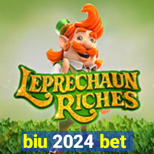 biu 2024 bet